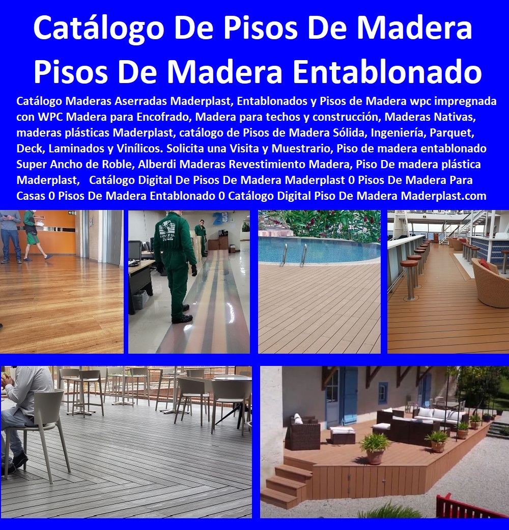 20 PISOS DE MADERA PLÁSTICA 0 PISOS DECORATIVOS 0 SUELOS FINAS MADERAS 0 PISOS DE EXTERIORES 0 PISO DECK MADERPLAST 0 PISOS DE CANCHA DEPORTIVA 0 Decks Campos Deportivos 0 Suelos Elevados 0 Sobre Piso 0 Borde Piscina 0 Piso Deck Plástico